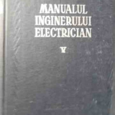 Manualul Inginerului Electrician V - Colectiv ,525671