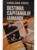 Haralamb Zinca - Destinul capitanului Iamandi (Editia: 1982)