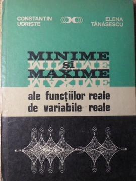 MINIME SI MAXIME ALE FUNCTIILOR REALE DE VARIABILE REALE-CONSTANTIN UDRISTE, ELENA TANASESCU