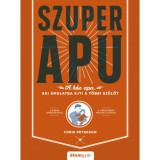 Szuperapu - A hős apa, aki &aacute;mulatba ejti a t&ouml;bbi sz&uuml;lőt - Chris Peterson