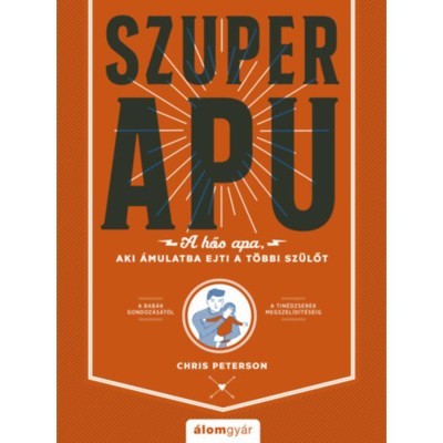 Szuperapu - A hős apa, aki &amp;aacute;mulatba ejti a t&amp;ouml;bbi sz&amp;uuml;lőt - Chris Peterson foto