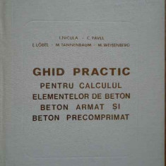 Ghid Practic Pentru Calculul Elementelor De Beton Beton Armat - I.nicula C.pavel L.lobel M.tannenbaum M.weisenberg,281924
