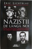 Nazistii de langa noi. Cum au devenit Statele Unite un adapost sigur pentru hitleristi &ndash; Eric Lichblau