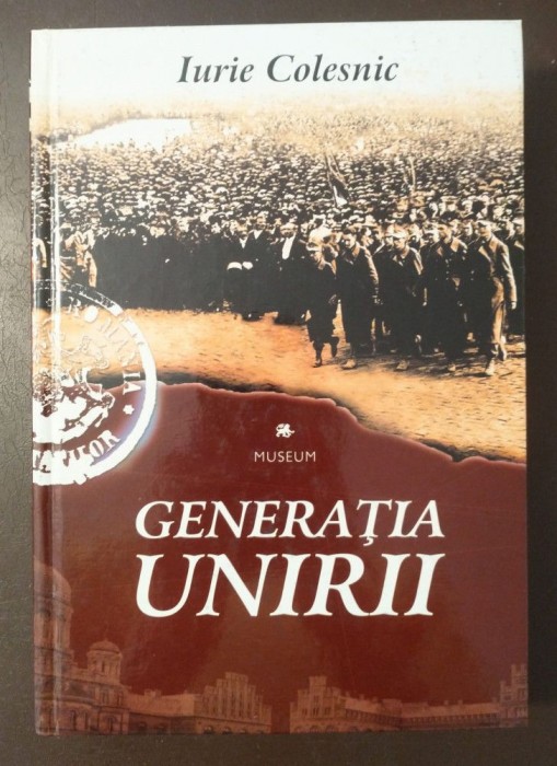 Iurie Colesnic - Generația Unirii (2004)