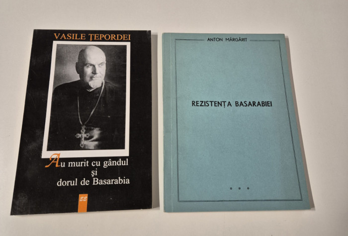 Istorie Vasile Tepordei / Anton Margarit Basarabia doua volume