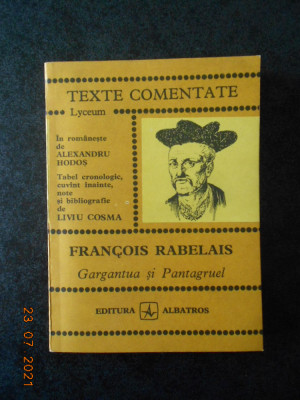 FRANCOIS RABELAIS - GARGANTUA SI PANTAGRUEL. TEXTE COMENTATE foto