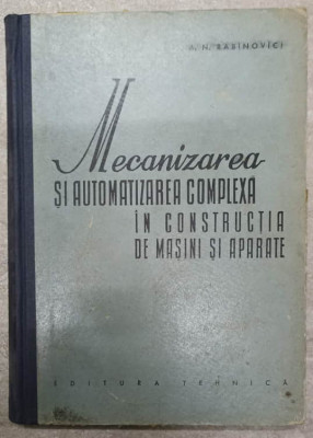 MECANIZAREA SI AUTOMATIZAREA COMPLEXA IN CONSTRUCTIA DE MASINI SI APARATE-A.N. RABINOVICI foto