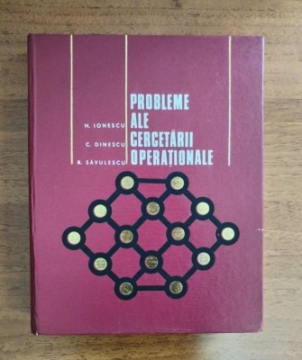 Probleme ale cercetarii operationale, H. Ionescu, C. Dinescu, D. Savulescu, 1972 foto