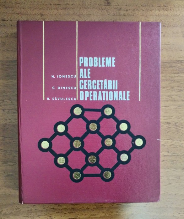 Probleme ale cercetarii operationale, H. Ionescu, C. Dinescu, D. Savulescu, 1972