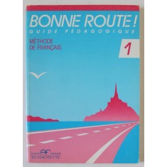 BONNE ROUTE ! GUIDE PEDAGOGIQUE , METHODE DE FRANCAIS 1. par DANIELLE VAN ZUNDERT , 1988