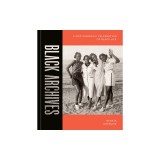 Black Archives: A Photographic Celebration of Black Life