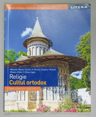 RELIGIE , CULTUL ORTODOX , MANUAL PENTRU CLASA A VII -A , de MIHAELA MARIA GUICIN ...ELENA ISPAS , 2019 foto