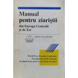 Manual pentru ziaristii din europa centrala si de est - 1992 - Colectiv (XX1021)