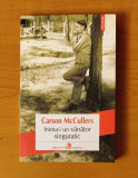 Carson McCullers - Inima-i un v&acirc;nător singuratic