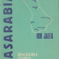 Jalea, I. - BASARABIA: DESCRIEREA, ISTORIA, UNIREA, ed. Curierul doljean, 1990
