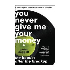 You Never Give Me Your Money: The Beatles After the Breakup