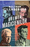 Vremea magicienilor - Wolfram Eilenberger