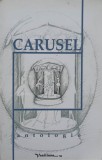 CARUSEL, ANTOLOGIE DE PROZA REALIZATA DE COLEGIUL EMIL RACOVITA - IASI-MIHAELA VLIONCU SI COLAB.-238889