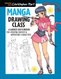 Manga Drawing Class: A Guided Sketchbook for Creating Fantasy &amp; Adventure Characters