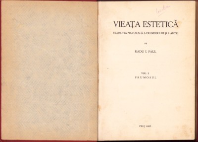 C8107N Vieața estetică, filosofia naturală a frumosului și a artei de Radu I Paul, volumul I, Frumosul, 1937, Cluj foto