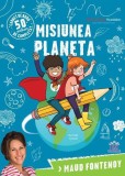 Misiunea planeta - Maud Fontenoy - Didactica Publishing House