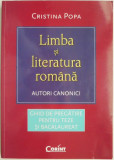 Limba si literatura romana. Autori canonici. Ghid de pregatire pentru teze si bacalaureat &ndash; Cristina Popa
