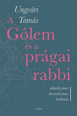 A G&amp;oacute;lem &amp;eacute;s a pr&amp;aacute;gai rabbi - Okkultizmus, hermetizmus, kabbala - Ungv&amp;aacute;ri Tam&amp;aacute;s foto