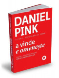 A vinde e omenește - Paperback - Daniel Pink - Publica