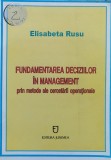 Fundamentarea Deciziilor In Management Prin Metode Ale Cercet - Elisabeta Rusu ,558728