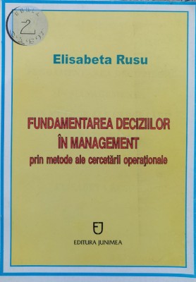 Fundamentarea Deciziilor In Management Prin Metode Ale Cercet - Elisabeta Rusu , X253 foto