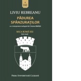 Padurea spanzuratilor. Mica Roma XXI Serie noua 1(29), cu o interpretare teologica de Cristian Badilita - Liviu Rebreanu