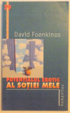 POTENTIALUL EROTIC AL SOTIEI MELE de DAVID FOENKINOS , 2004, Humanitas