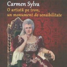 CARMEN SYLVA O ARTISTA PE TRON, UN MONUMENT DE SENSIBILITATE - DAN SILVIU BOERESCU VOL.III