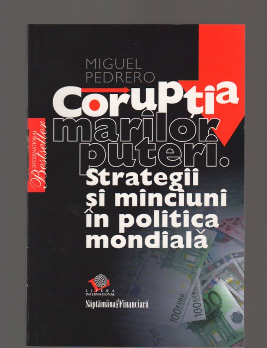 C9427 CORUPTIA MARILOR PUTERI. STRATEGII SI MINCIUNI IN POLITIC - MIGUEL PEDRERO