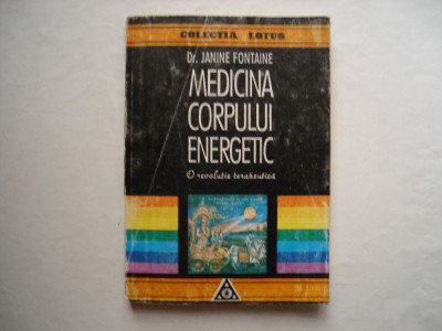 Medicina corpului energetic. O revolutie terapeutica - Janine Fontaine foto