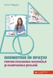 Cumpara ieftin Geometrie In Spatiu Pentru Evaluarea Nationala Si Olimpiadele Scolare, Sorin Peligrad - Editura Paralela 45