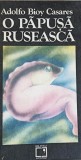 O Papusa Ruseasca - Adolfo Bioy Casares, 1992, Biblioteca Apostrof, Romana, Roman, Paperback