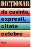 Dictionar de cuvinte, expresii, citate celebre