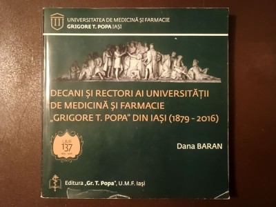 Dana Baran - Decani și rectori ai Universității de Medicină și Farmacie Grigore T. Popa din Iași (1879-2016) foto
