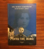 Vali Boncu Constantin - Pentru tine, mamă! Roman (2004, cu autograf!) - Ca noua!
