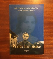 Vali Boncu Constantin - Pentru tine, mamă! Roman (2004, cu autograf!) - Ca noua!