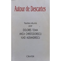 Autour De Descartes - Textes Reunis Par Dolores Toma , Anca Christodore, D282