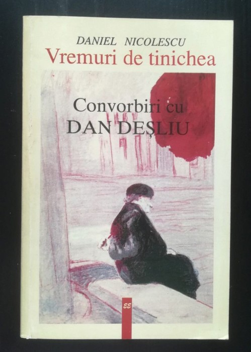 Daniela Nicolescu - Vremuri de tinichea: convorbiri cu Dan Deșliu (1998)