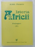 ISTORIA AFRICII , PRELEGERI de AUREL FILIMON , VOLUMUL II , 1999