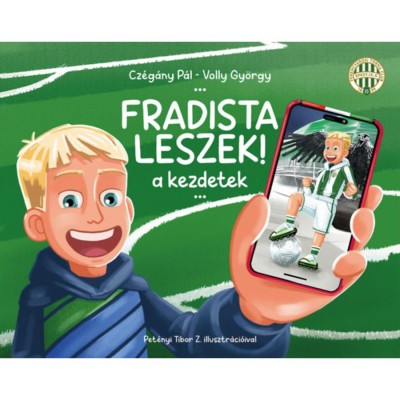 Fradista leszek! &amp;ndash; a kezdetek - Cz&amp;eacute;g&amp;aacute;ny P&amp;aacute;l foto