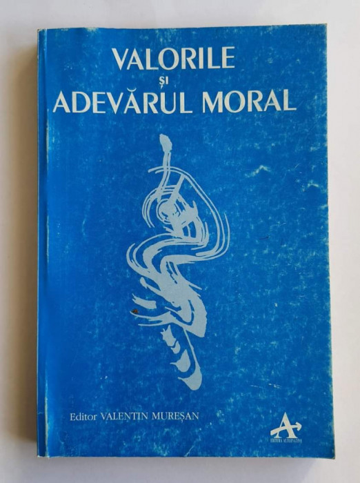 Valorile și Adevărul Moral - Valentin Mureșan