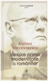Razvan Theodorescu - Despre prima modernitate a romanilor - 130724