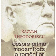 Razvan Theodorescu - Despre prima modernitate a romanilor - 130724