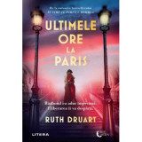 Ultimele ore la Paris - Ruth Druart