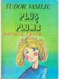 Tudor Vasiliu - Plus. Plumb (Editia: 1981)